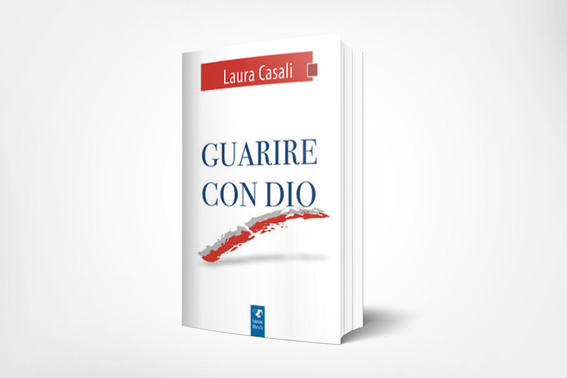 “GUARIRE CON DIO” DI LAURA CASALI